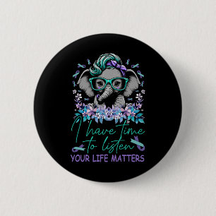 I Have Time To Listen Life Problems Suicide Awaren 6 Cm Round Badge
