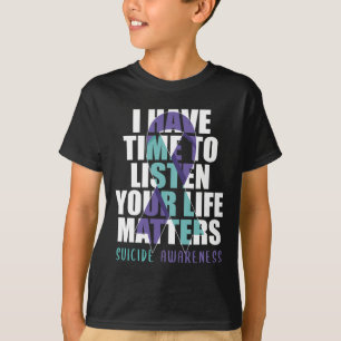 I Have Time To Listen Life Problems Suicide Awaren T-Shirt