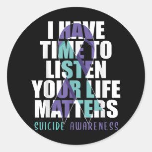 I Have Time To Listen Life S Suicide Awareness _1 Classic Round Sticker