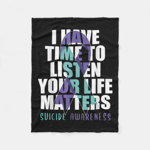 I Have Time To Listen Life S Suicide Awareness _1 Fleece Blanket