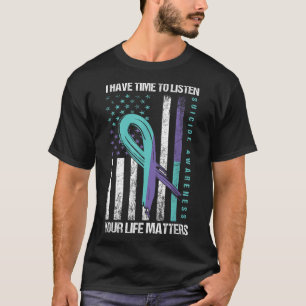 I Have Time To Listen Life S Suicide Awareness T-Shirt