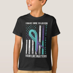 I Have Time To Listen Life S Suicide Awareness T-Shirt