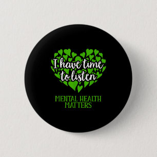 I Have Time To Listen Mental Health Awareness  6 Cm Round Badge