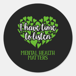 I Have Time To Listen Mental Health Awareness Classic Round Sticker