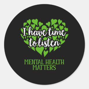 I Have Time To Listen Mental Health Awareness Classic Round Sticker