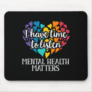 I Have Time To Listen Mental Health Awareness Matt Mouse Mat