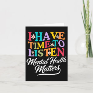I Have Time To Listen Mental Health Awareness S _1 Card