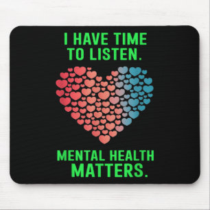 I Have Time To Listen Mental Health Awareness S _1 Mouse Mat