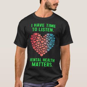 I Have Time To Listen Mental Health Awareness S _1 T-Shirt