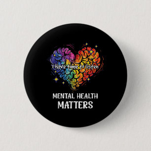 I Have Time To Listen Mental Health Awareness S _3 6 Cm Round Badge