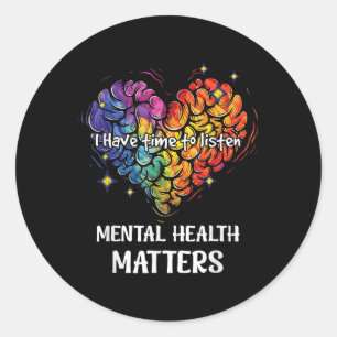 I Have Time To Listen Mental Health Awareness S _3 Classic Round Sticker