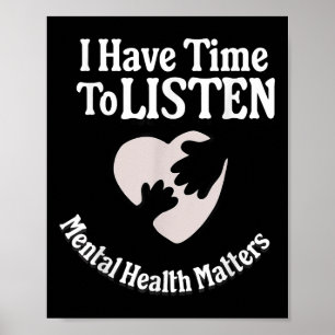 I Have Time To Listen Mental Health Awareness S _4 Poster