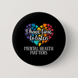 I Have Time To Listen Mental Health Awareness S 6 Cm Round Badge