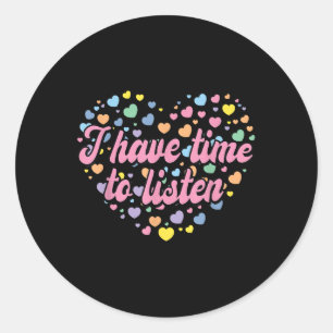 I Have Time To Listen Mental Health Awareness S _8 Classic Round Sticker