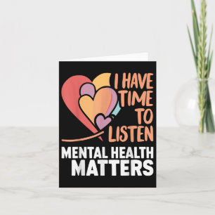 I Have Time To Listen Mental Health Awareness S Card