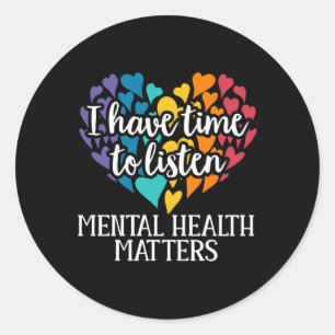 I Have Time To Listen Mental Health Awareness S Lo Classic Round Sticker