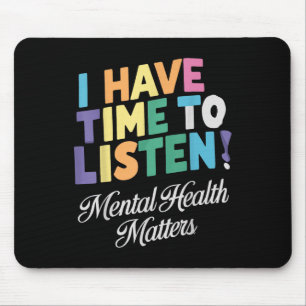 I Have Time To Listen Mental Health Awareness S Mouse Mat