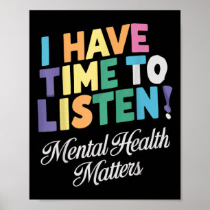 I Have Time To Listen Mental Health Awareness S Poster