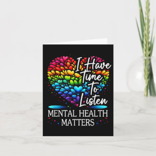 I Have Time To Listen Mental Health Awareness S Qu Card