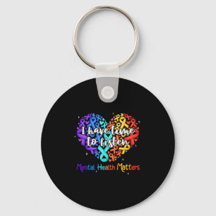 I Have Time To Listen Mental Health Awareness S Ri Key Ring