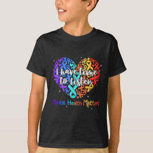 I Have Time To Listen Mental Health Awareness S Ri T-Shirt
