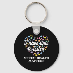 I Have Time To Listen Mental Health Awareness S Ta Key Ring