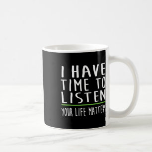 I Have Time To Listen Mental Health Awareness Stig Coffee Mug