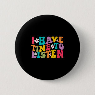 I Have Time To Listen Mental Health Month Suicide 6 Cm Round Badge