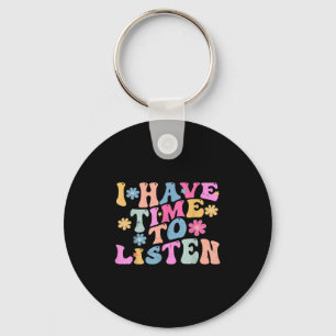 I Have Time To Listen Mental Health Month Suicide Key Ring