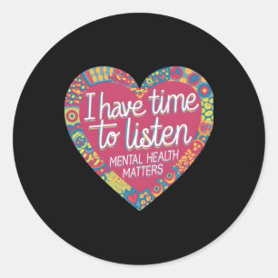 I Have Time To Listen - Mental Health S Sticker 