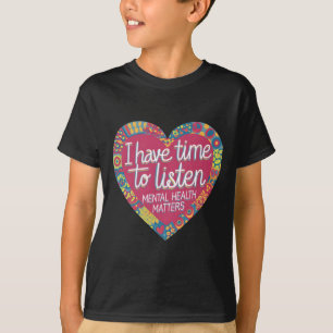I Have Time To Listen - Mental Health S Sticker T-Shirt