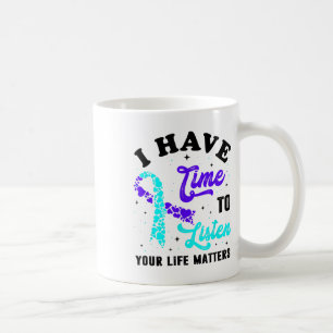 I Have Time To Listen Mental Health Suicide Awaren Coffee Mug