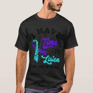I Have Time To Listen Mental Health Suicide Awaren T-Shirt