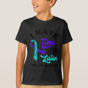 I Have Time To Listen Mental Health Suicide Awaren T-Shirt