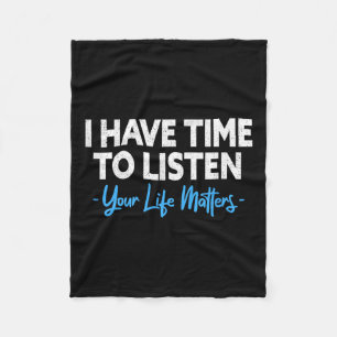 I Have Time To Listen Mental Health Suicide Preven Fleece Blanket