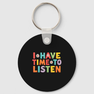 I Have Time To Listen Mental Health Suicide Preven Key Ring