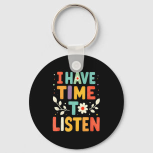 I Have Time To Listen Mental Health Suicide Preven Key Ring