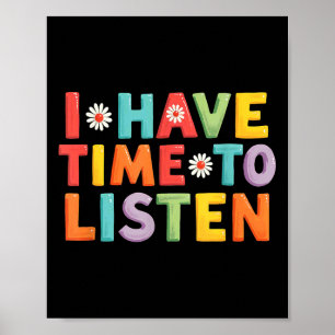 I Have Time To Listen Mental Health Suicide Preven Poster