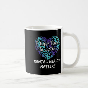 I Have Time To Listen S Suicide Prevention Awarene Coffee Mug