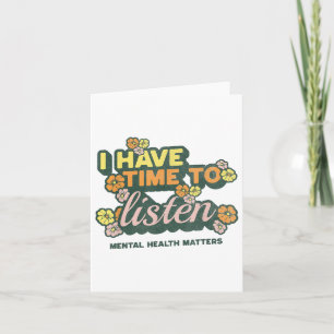 I Have Time To Listen _ Suicide Awareness Mental H Card