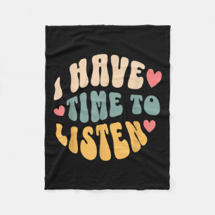 I Have Time To Listen _ Suicide Awareness Mental H Fleece Blanket