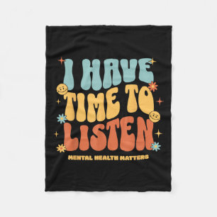 I Have Time To Listen _ Suicide Awareness Mental H Fleece Blanket