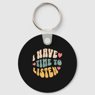 I Have Time To Listen _ Suicide Awareness Mental H Key Ring