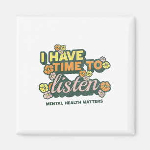 I Have Time To Listen _ Suicide Awareness Mental H Magnet