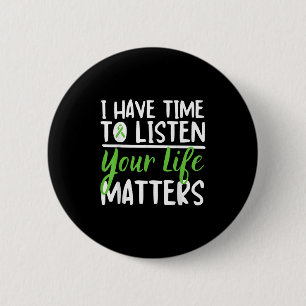 I Have Time To Listen Suicide Awareness Mental Hea 6 Cm Round Badge