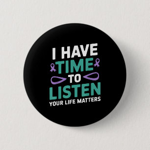 I Have Time To Listen Suicide Awareness Mental Hea 6 Cm Round Badge