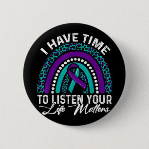 I Have Time To Listen Suicide Awareness Mental Hea 6 Cm Round Badge