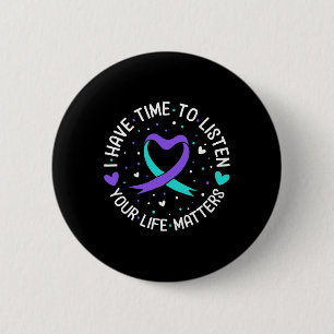 I Have Time To Listen Suicide Awareness Mental Hea 6 Cm Round Badge