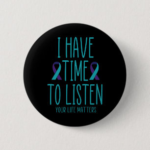 I Have Time To Listen Suicide Awareness Mental Hea 6 Cm Round Badge