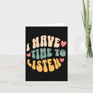 I Have Time To Listen Suicide Awareness Mental Hea Card
